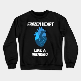 Frozen heart like a wendigo - Horror Crewneck Sweatshirt